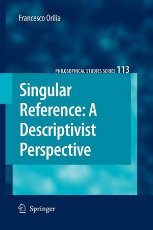 Singular Reference: A Descriptivist Perspective de Francesco Orilia