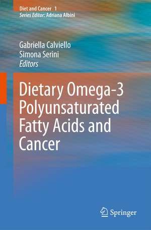 Dietary Omega-3 Polyunsaturated Fatty Acids and Cancer de Gabriella Calviello