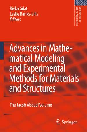 Advances in Mathematical Modeling and Experimental Methods for Materials and Structures: The Jacob Aboudi Volume de Rivka Gilat