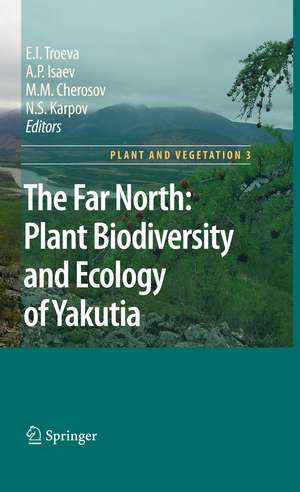 The Far North:: Plant Biodiversity and Ecology of Yakutia de Elena I. Troeva