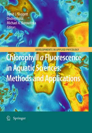 Chlorophyll a Fluorescence in Aquatic Sciences: Methods and Applications de David J. Suggett