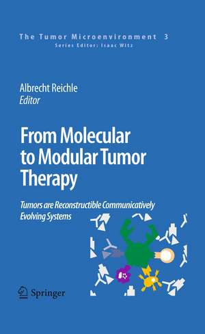 From Molecular to Modular Tumor Therapy:: Tumors are Reconstructible Communicatively Evolving Systems de Albrecht Reichle