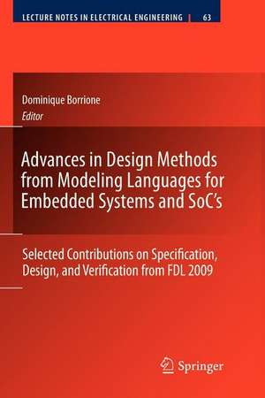 Advances in Design Methods from Modeling Languages for Embedded Systems and SoC’s: Selected Contributions on Specification, Design, and Verification from FDL 2009 de Dominique Borrione