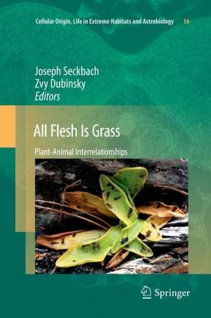 All Flesh Is Grass: Plant-Animal Interrelationships de Joseph Seckbach