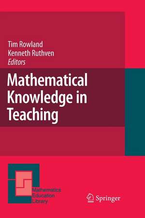 Mathematical Knowledge in Teaching de Tim Rowland