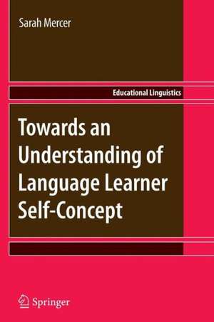 Towards an Understanding of Language Learner Self-Concept de Sarah Mercer