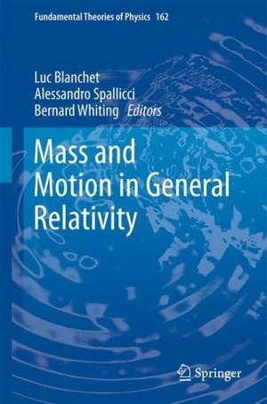 Mass and Motion in General Relativity de Luc Blanchet