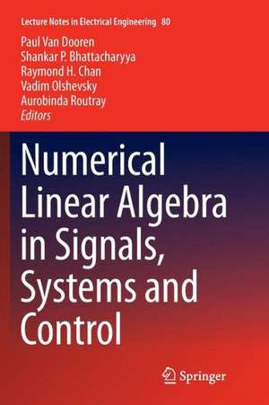 Numerical Linear Algebra in Signals, Systems and Control de Paul Van Dooren