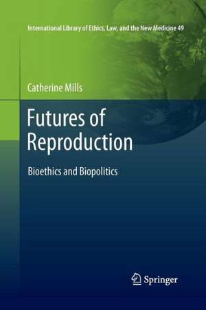 Futures of Reproduction: Bioethics and Biopolitics de Catherine Mills