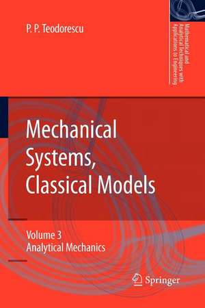 Mechanical Systems, Classical Models: Volume 3: Analytical Mechanics de Petre P. Teodorescu