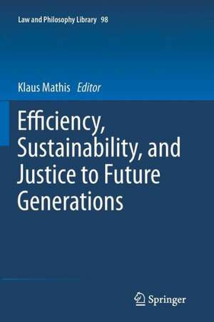 Efficiency, Sustainability, and Justice to Future Generations de Klaus Mathis