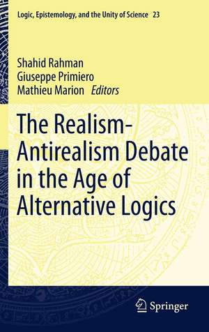 The Realism-Antirealism Debate in the Age of Alternative Logics de Shahid Rahman