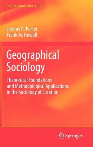 Geographical Sociology: Theoretical Foundations and Methodological Applications in the Sociology of Location de Jeremy R. Porter