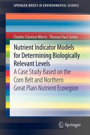 Nutrient Indicator Models for Determining Biologically Relevant Levels: A case study based on the Corn Belt and Northern Great Plain Nutrient Ecoregion de Charles Clarence Morris