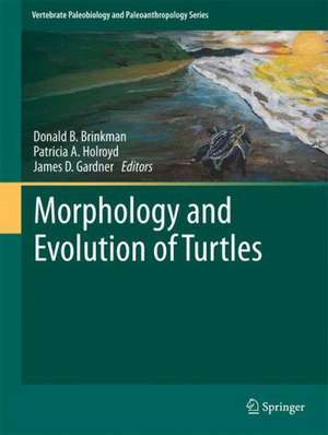 Morphology and Evolution of Turtles de Donald B. Brinkman