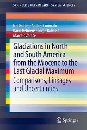 Glaciations in North and South America from the Miocene to the Last Glacial Maximum: Comparisons, Linkages and Uncertainties de Nat Rutter