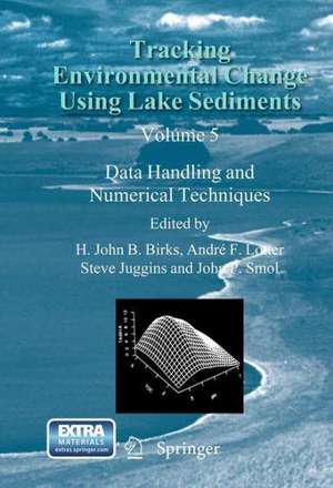 Tracking Environmental Change Using Lake Sediments de John P. Smol