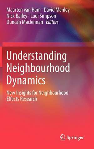 Understanding Neighbourhood Dynamics: New Insights for Neighbourhood Effects Research de Maarten van Ham