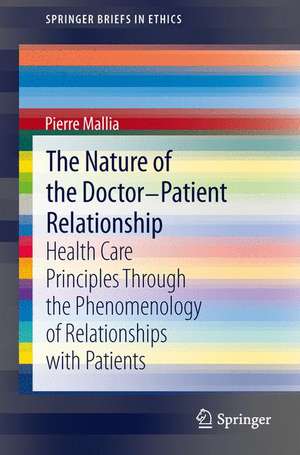 The Nature of the Doctor-Patient Relationship: Health Care Principles through the phenomenology of relationships with patients de Pierre Mallia