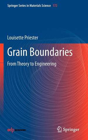 Grain Boundaries: From Theory to Engineering de Louisette Priester