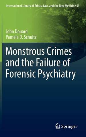 Monstrous Crimes and the Failure of Forensic Psychiatry de John Douard