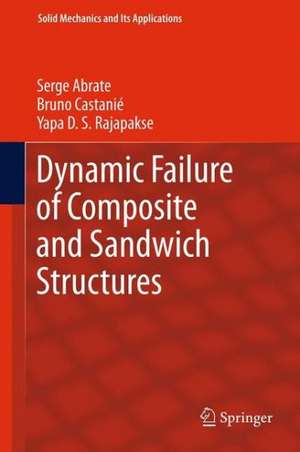 Dynamic Failure of Composite and Sandwich Structures de Serge Abrate