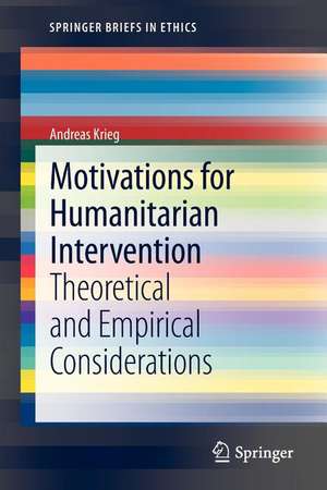 Motivations for Humanitarian intervention: Theoretical and Empirical Considerations de Andreas Krieg