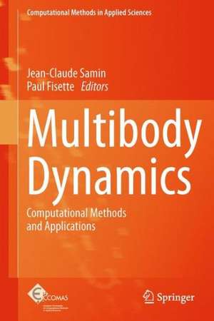 Multibody Dynamics: Computational Methods and Applications de Jean-Claude Samin