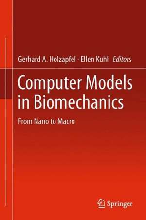 Computer Models in Biomechanics: From Nano to Macro de Gerhard A. Holzapfel