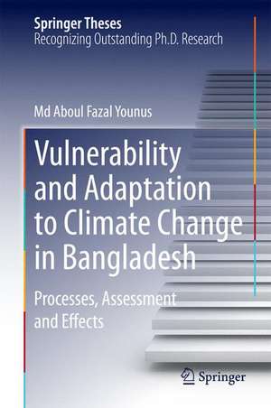 Vulnerability and Adaptation to Climate Change in Bangladesh: Processes, Assessment and Effects de Md Aboul Fazal Younus