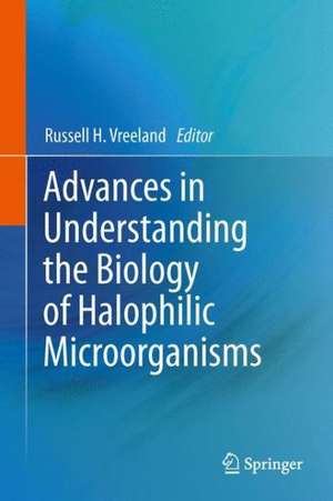 Advances in Understanding the Biology of Halophilic Microorganisms de Russell H. Vreeland