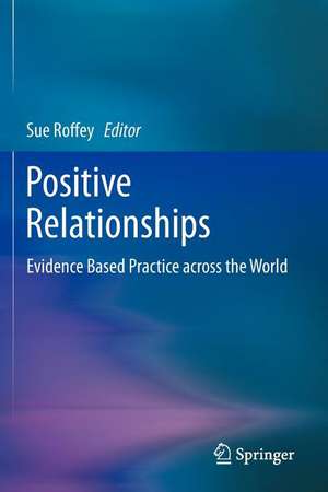 Positive Relationships: Evidence Based Practice across the World de Sue Roffey