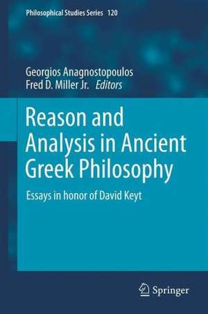 Reason and Analysis in Ancient Greek Philosophy: Essays in Honor of David Keyt de Georgios Anagnostopoulos