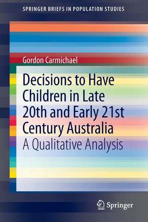 Decisions to Have Children in Late 20th and Early 21st Century Australia: A Qualitative Analysis de Gordon Carmichael