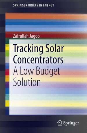 Tracking Solar Concentrators: A Low Budget Solution de Zafrullah Jagoo