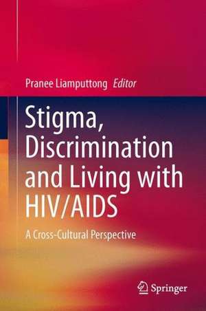 Stigma, Discrimination and Living with HIV/AIDS: A Cross-Cultural Perspective de Pranee Liamputtong