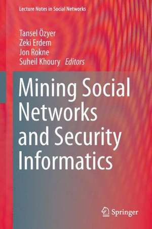 Mining Social Networks and Security Informatics de Tansel Özyer