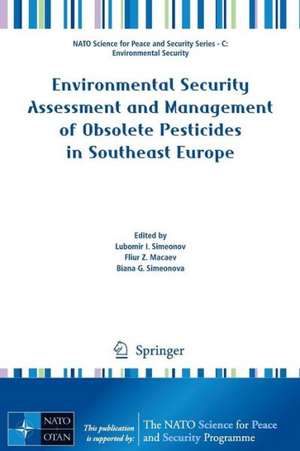 Environmental Security Assessment and Management of Obsolete Pesticides in Southeast Europe de Lubomir I. Simeonov