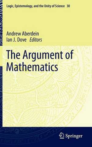 The Argument of Mathematics de Andrew Aberdein