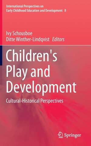 Children's Play and Development: Cultural-Historical Perspectives de Ivy Schousboe