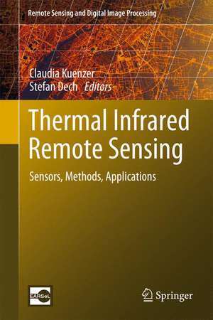 Thermal Infrared Remote Sensing: Sensors, Methods, Applications de Claudia Kuenzer