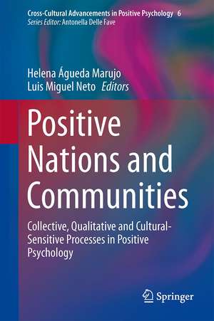 Positive Nations and Communities: Collective, Qualitative and Cultural-Sensitive Processes in Positive Psychology de Helena Águeda Marujo