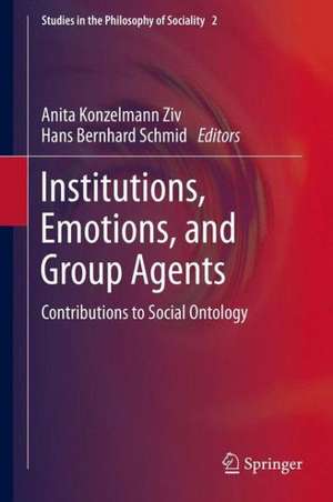 Institutions, Emotions, and Group Agents: Contributions to Social Ontology de Anita Konzelmann Ziv