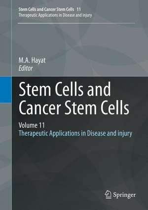 Stem Cells and Cancer Stem Cells, Volume 11: Therapeutic Applications in Disease and injury de M.A. Hayat