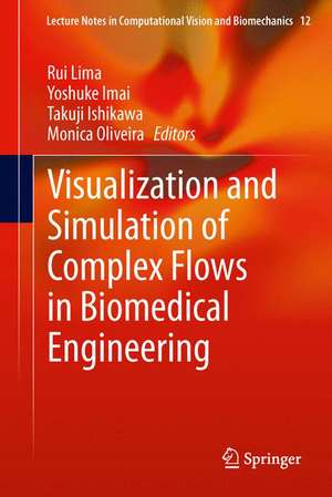 Visualization and Simulation of Complex Flows in Biomedical Engineering de Rui Lima