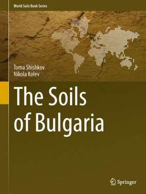 The Soils of Bulgaria de Toma Shishkov