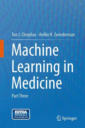 Machine Learning in Medicine: Part Three de Ton J. Cleophas