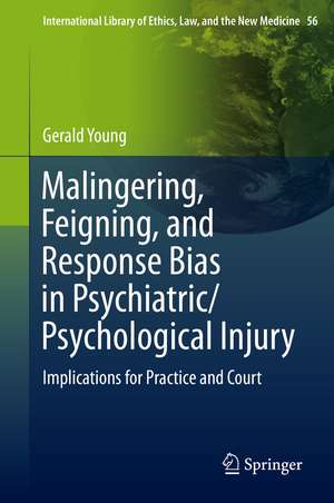 Malingering, Feigning, and Response Bias in Psychiatric/ Psychological Injury: Implications for Practice and Court de Gerald Young