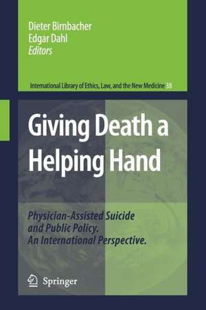 Giving Death a Helping Hand: Physician-Assisted Suicide and Public Policy. An International Perspective de Dieter Birnbacher