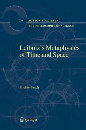 Leibniz’s Metaphysics of Time and Space de Michael Futch